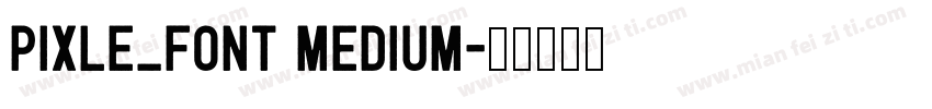 Pixle_Font Medium字体转换
